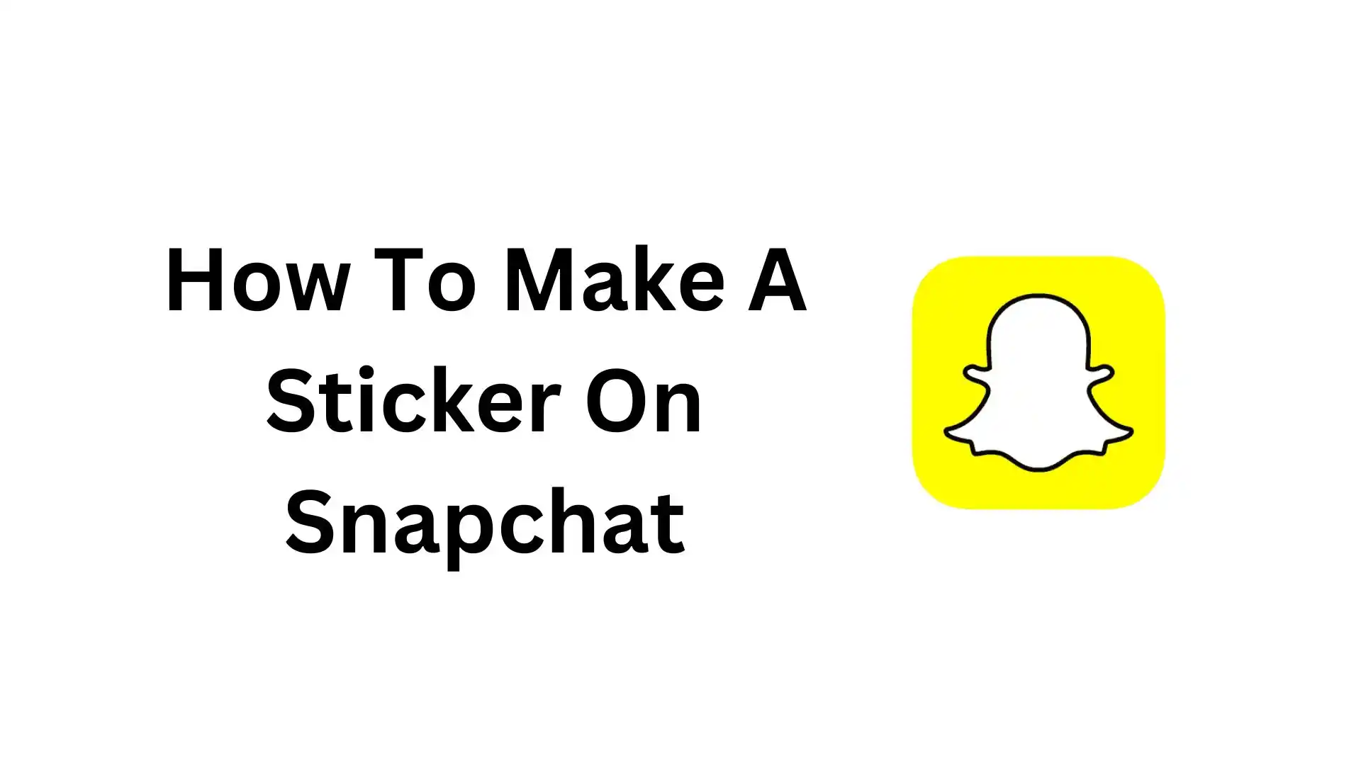 How To Make A Sticker On Snapchat: Quick Guide